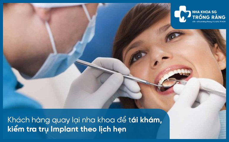 Tái khám định kỳ sau khi trồng răng implant Tái khám định kỳ sau khi trồng răng implant